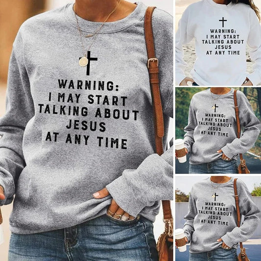 Warning I May Start Talking About Jesus" Unisex Sweatshirt
